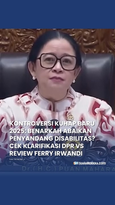 Kontroversi KUHAP Baru 2025: Benarkah Abaikan Penyandang Disabilitas? Cek Klarifikasi DPR vs Review Ferry Irwandi