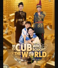 The Cub Who Bought The World Chinese Drama - English Sub
