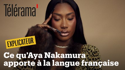 Y'a pas moyen, Djadja, Pookie... Ce qu'Aya Nakamura apporte à la langue française
