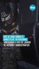 Qué se sabe sobre el arresto de 16 personas vinculadas a red de lavado de activos y narcotráfico