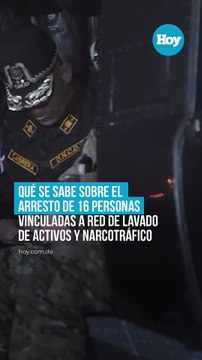 Qué se sabe sobre el arresto de 16 personas vinculadas a red de lavado de activos y narcotráfico