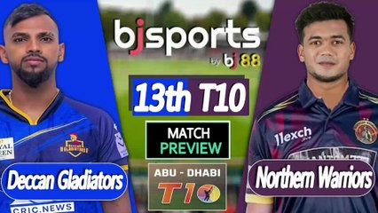 Abu Dhabi T10 2025 | Northern Warriors vs Deccan Gladiators 13th T10 Match Preview |