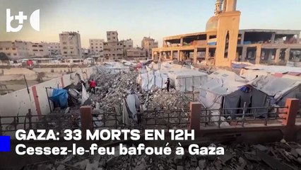 Le cessez-le-feu n'arrête pas les tueries à Gaza; Israël poursuit les attaques, 33 morts en 12h