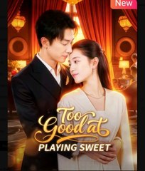 Too Good At Playing Sweet - Full Movie