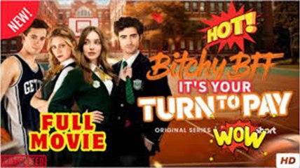 Bitchy BFF It's Your Turn to Pay” - Full HD Movie Uncut
