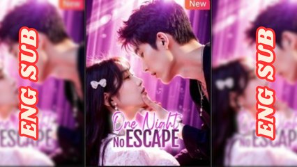 One Night No Escape Chinese Drama - English Sub