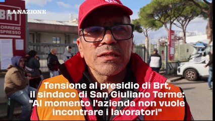Tensione al presidio di Brt, il sindaco di San Giuliano Terme: "Al momento l'azienda non vuole incontrare i lavoratori"