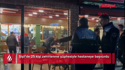 İstanbul Şişli'de aynı restoranda yemek yiyen 25 kişi hastaneye başvurdu