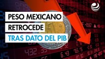 Peso retrocede ante fortaleza del dólar y tras dato del PIB de México: ¿A cuánto cotiza?