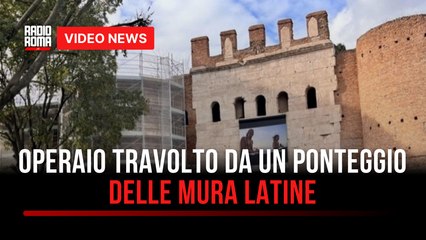 Operaio travolto da un ponteggio delle Mura Latine