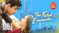 [Hot Drama] The Fated Encounter, Love Disguise | Full Movie (2025)