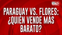 Paraguay vs. Flores: ¿Quién vende más barato?