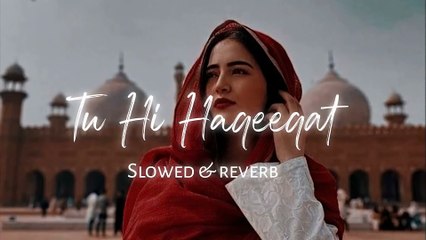 Tu Hi Haqeeqat Lo-fi [slow reverb] |Emraan Hashmi, Soha Ali Khan|