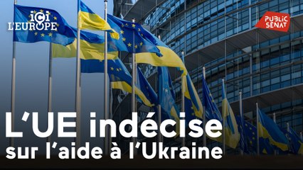 Ici l'Europe - L’UE indécise sur l’aide à l’Ukraine