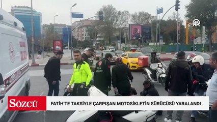 Fatih'te taksiyle çarpışan motosikletin sürücüsü yaralandı