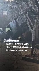 Blast Throws Van Onto Wall As Russia Strikes Kherson