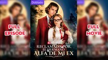 Reclamada Por El Hermano Alfa De Mi Ex Completo