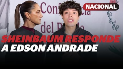 Claudia Sheinbaum desmiente persecución contra Edson Andrade | Reporte Indigo