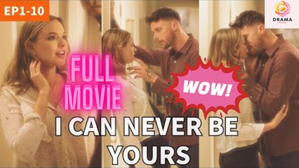 New I Can Never Be Yours Drama Hub