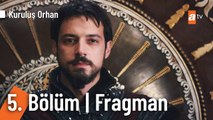Kuruluş Orhan 5. Bölüm Fragman | “Babam Ertuğrul Gazi’nin mührü gayri sendedir.”