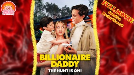 💖Billionaire Daddy the Hunt Is On #Full 🐽 Dailymotion Drama 2025 - Sunshine Movies Channel