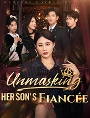 Unmasking Her Son’s Fiancée (2025) – FULL [Eng Sub]