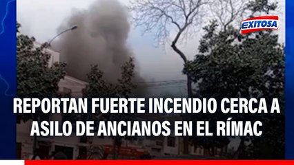 Reportan fuerte incendio cerca a asilo de ancianos en el Rímac