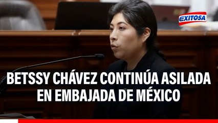 Betssy Chávez permanece asilada en Embajada de México tras ORDEN DE CAPTURA en su contra