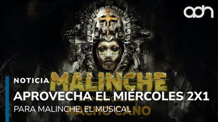 Aprovecha el miércoles de 2x1 y no te pierdas Malinche, el Musical