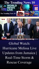 Global Watch: Hurricane Melissa Live Updates from Jamaica | Real-Time Storm & Rescue