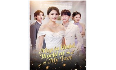 Mop in Hand World at My Feet Chinese Drama - English Sub