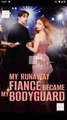 My Runaway Fiance Became My Bodyguard Full Movie