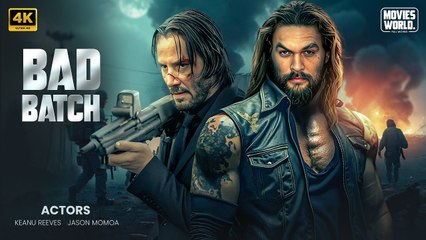 BAD BATCH _ Jason Momoa _ Keanu Reeves _ Full Action Movie _ English Subtitle _ Full HD