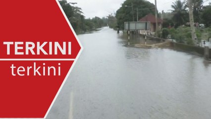 [TERKINI] JPS ramal tiga jajahan di Kelantan dilanda banjir