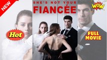 She's Not Your Fiancée - Full Movie HD