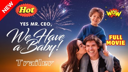 [ Hot 2025🔥] Yes Mr. CEO We Have A Baby!