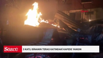 3 katlı binanın teras katındaki kafede yangın