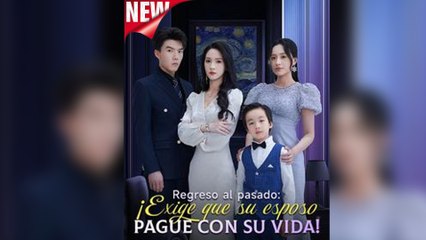 Regreso Al Pasado ¡Exige Que Su Esposo Pague Con Su Vida! En Espanol