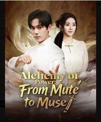 Alchemy of Power From Mute to Muse Chinese Drama - English Sub