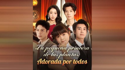 La PequeñA Princesa De Las Plantas Adorada Por Todos Drama Chino