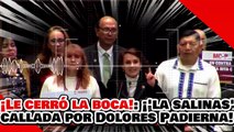 🔥🚨¡LE CERRÓ LA BOCA! ¡LA SOBRINA de SALINAS es CALLADA por DOLORES PADIERNA por ATACAR A LA 4T!
