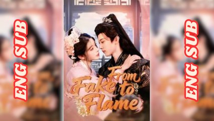 From Fake to Flame Chinese Drama - English Sub