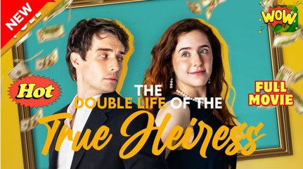 The Double Life of the True Heiress - Full Movie HD