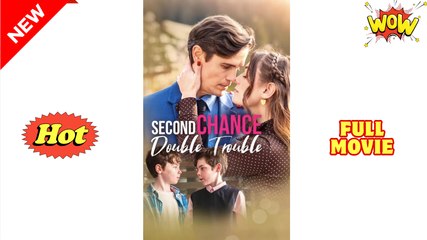 Second Chance, Double Trouble - Full Movie HD