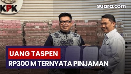 KPK Akui Uang Rp300 Miliar yang Dipamerkan untuk Taspen adalah Dana Pinjaman