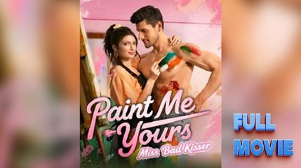 Paint me Yours Miss Bad Kisser - Full Movie HD