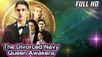 The Divorced Navy Queen Awakens - Full Movie