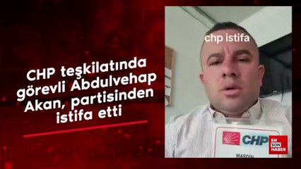 CHP teşkilatında görevli Abdulvehap Akan, partisinden istifa etti