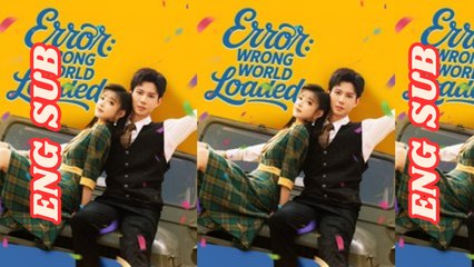 ERROR WRONG WORLD LOADED Chinese Drama | Full Movie English Subtitles