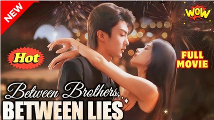 Between Brothers, Between Lies (2025) - FULL [Eng Sub]